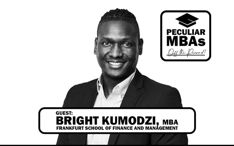 Peculiar MBAs Episode 1: Bright Esianyo Kumodzi